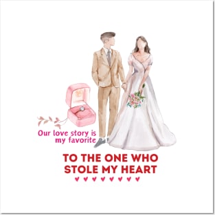 Our love story is my favorite. To the one who stole my heart Posters and Art